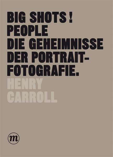 BIG SHOTS! Geheimnisse der Portraitfotografie